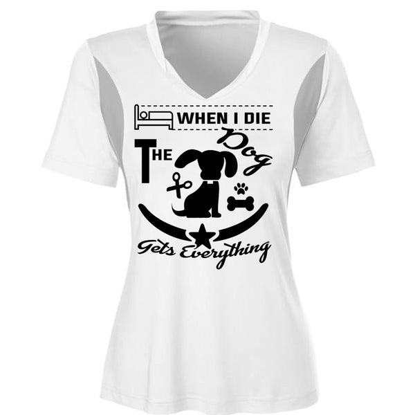 When I Die The Dog Gets Everything T Shirt, Favorite T Shirt