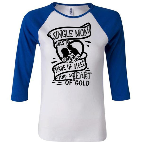 Single Mom Has A Backbone Made Of Steel T Shirt, I Love Mother T Shirt, Awesome T-Shirts
