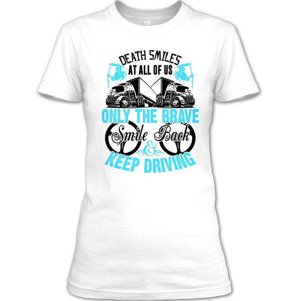 Death Smiles At All Of Us T Shirt, Coolest Truck Driver T Shirt