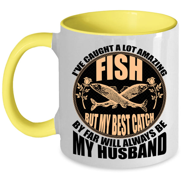My Best Catch Is My Husband Coffee Mug, I've Caught A Lot Amazing Fish Accent Mug
