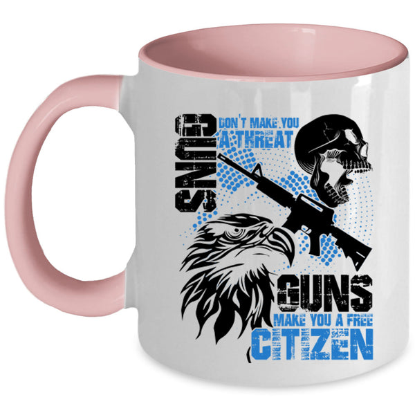 Guns Make You A Free Citizen Coffee Mug, Gun Don't Make You A Threat Accent Mug