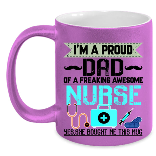 Cool Dad Coffee Mug, I'm A Proud Dad Of An Awesome Nurse Accent Mug