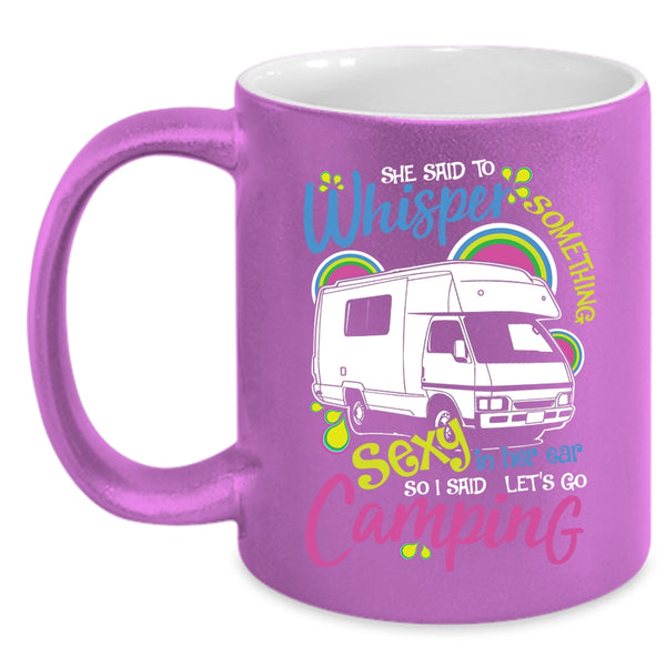 I Said Let's Go Camping Coffee Mug, Cute Gift For Camper Coffee Cup