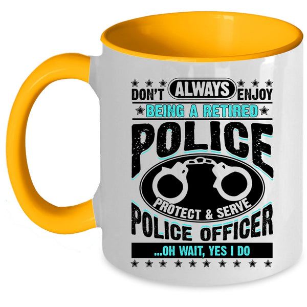 Cool Retirement Coffee Mug, Being A Retired Police Officer Accent Mug