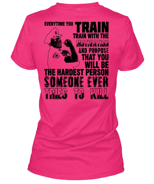 You Will Be The Hardest Person T Shirt, I Love Police T Shirt