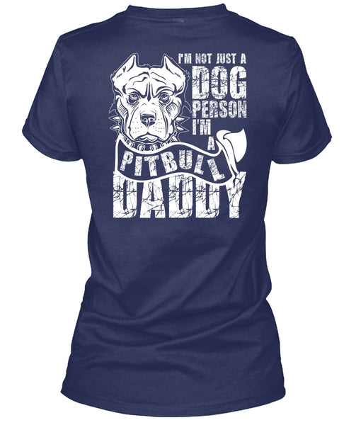 I'm Not Just A Dog Person T Shirt, I'm A Pit Bull Daddy T Shirt