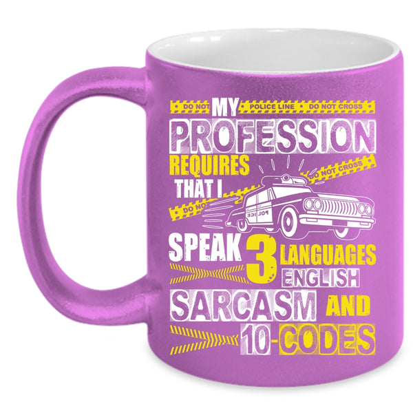 My Profession Requires Coffee Mug, I Speak 3 Languages Coffee Cup