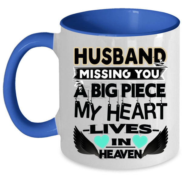 A Big Piece My Heart Coffee Mug, Husband Missing You Accent Mug