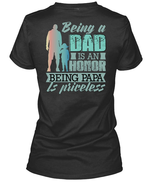 Being A Dad Is An Honor T Shirt, Being Papa Is Priceless T Shirt