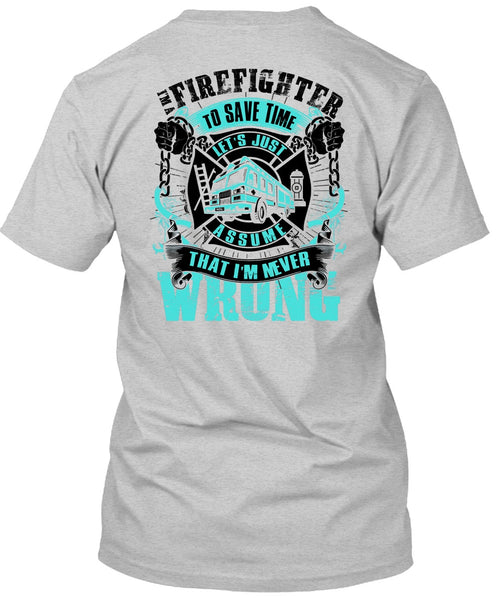 I'm A Firefighter To Save Time T Shirt, I Love Firefighter T Shirt