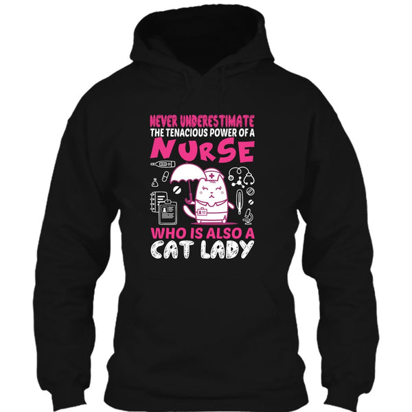 Never Underestimate The Tenacious Powe Of A Nurse T Shirt, Who Is Also A Cat Lady T Shirt