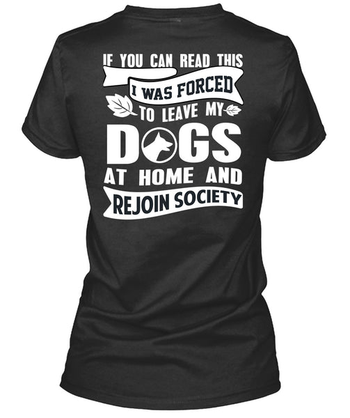 I Was Forced To Leave My Dogs T Shirt, I Love My Dog T Shirt