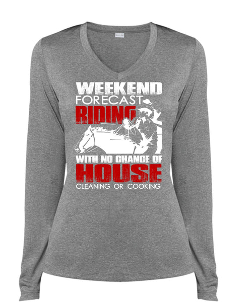 Weekend Forecast Riding T Shirt, House Cleaning T Shirt, Cool Shirt (Ladies LS Heather V-Neck)