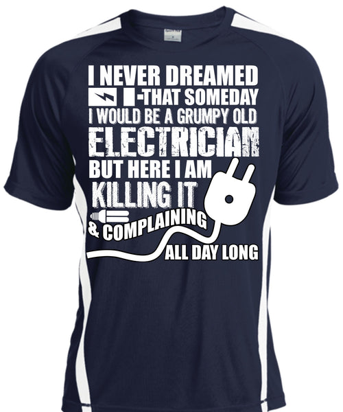 Grumpy Old Electrician T Shirt, I Never Dreamed T Shirt, Cool Shirt