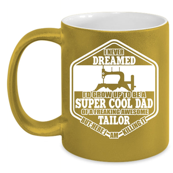 I'D Grow Up To Be A Cool Dad Of A Tailor Coffee Mug, Cool Tailor's Dad Coffee Cup