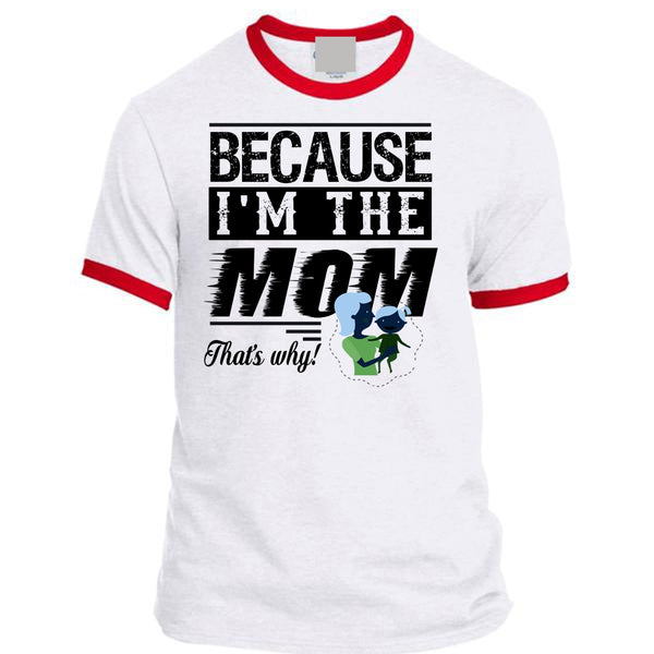 Because I'm The Mom T Shirt, Mom And Baby T Shirt, Mother's Day T Shirt