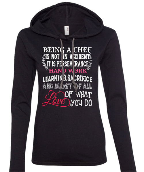 Being A Chef Is Not An Accident T Shirt, It Is Perseverance Hand Work Learning T Shirt (Anvil Ladies Ringspun Hooded)