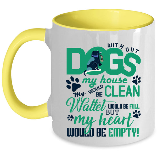 My Heart Would Be Empty Coffee Mug, Without Dogs My Horse Would Be Clean Accent Mug