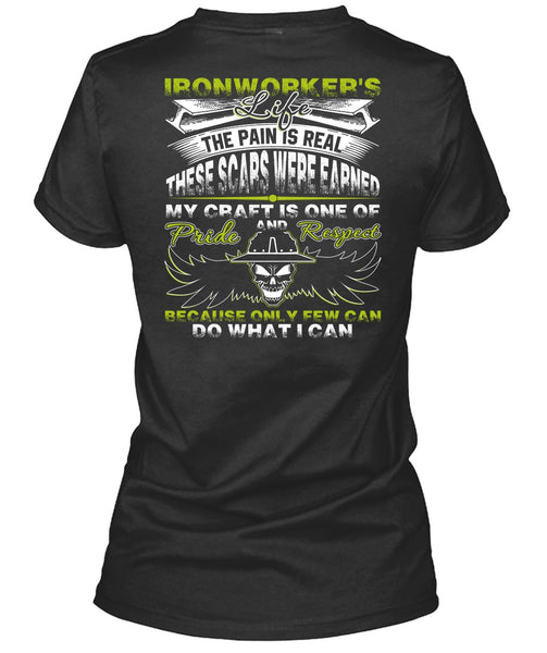 Ironworker's Life T Shirt, The Pain Is Real T Shirt