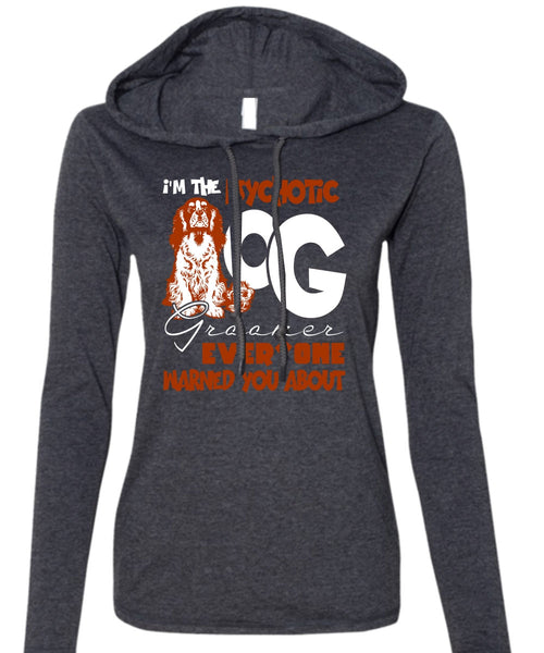 I'm The Psychotic Dog Groomer T Shirt, My Favorite T Shirt (Anvil Ladies Ringspun Hooded)