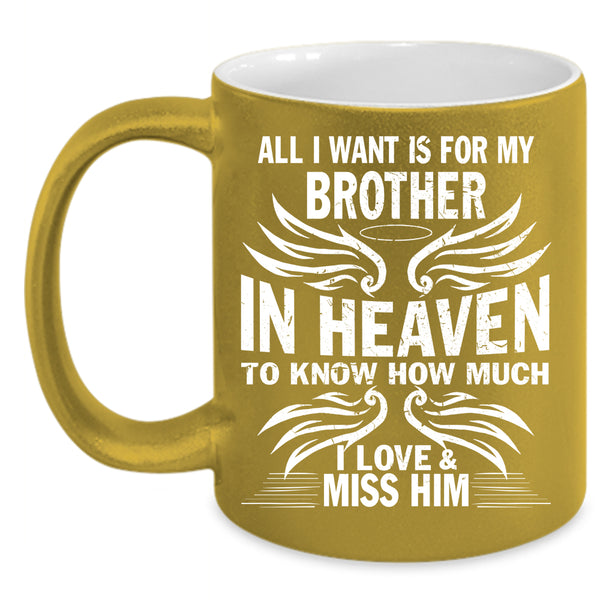 For My Brother In Heaven Coffee Mug, I Love And Miss Him Coffee Cup