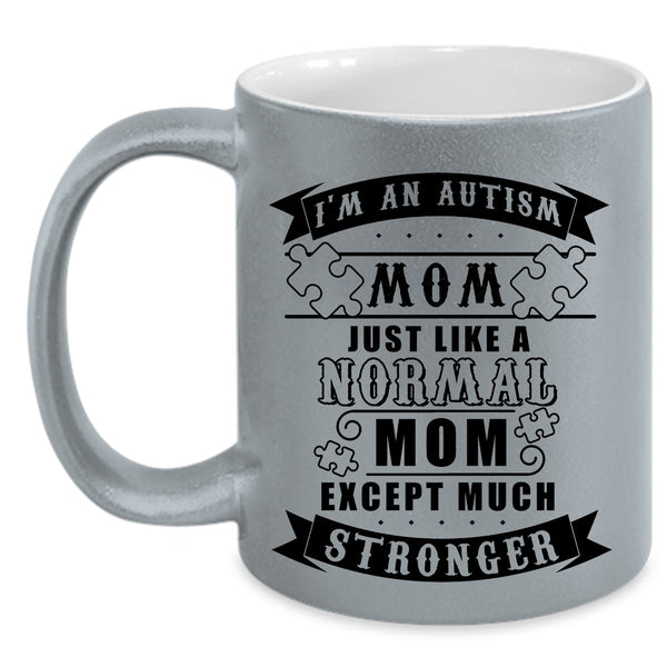 Cool Mom Coffee Mug, I'm An Autism Mom Just Like A Normal Mom Accent Mug