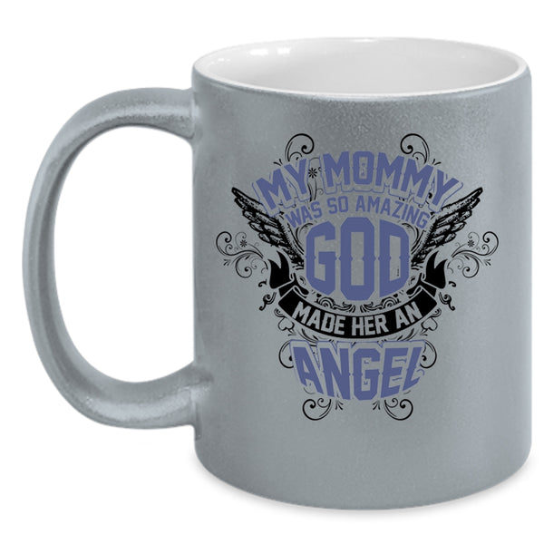 God Made Her An Angel Coffee Mug, My Mommy Was So Amazing Accent Mug