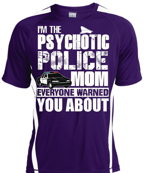 I'm The Psychotic Police Mom T Shirt, Being A Police T Shirt, Cool Shirt