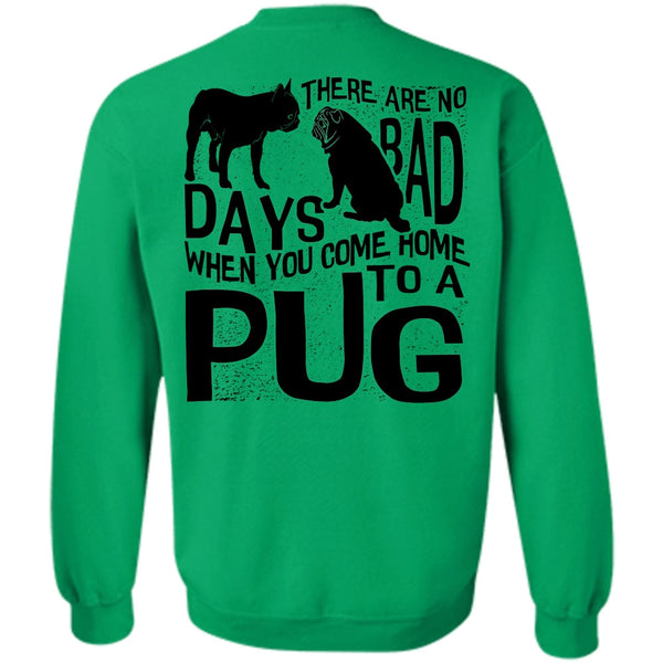 I Love Pug T Shirt, You Come Home To A Pug Sweatshirt