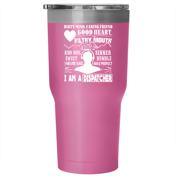 I Am A Dispatcher Tumbler 30 oz Stainless Steel, Cool Dispatcher Travel Mug