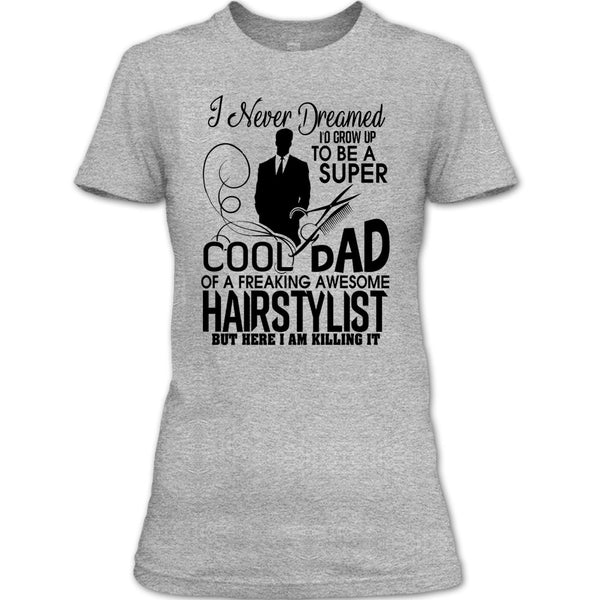 To be A Cool Dad T Shirt, Awesome Hairstylist Dad T Shirt