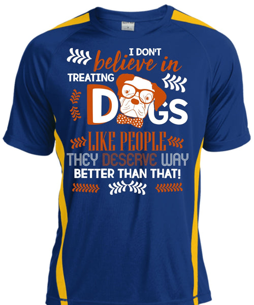 I Don't Believe In Treating Dogs T Shirt, My Favorite T Shirt, Cool Shirt