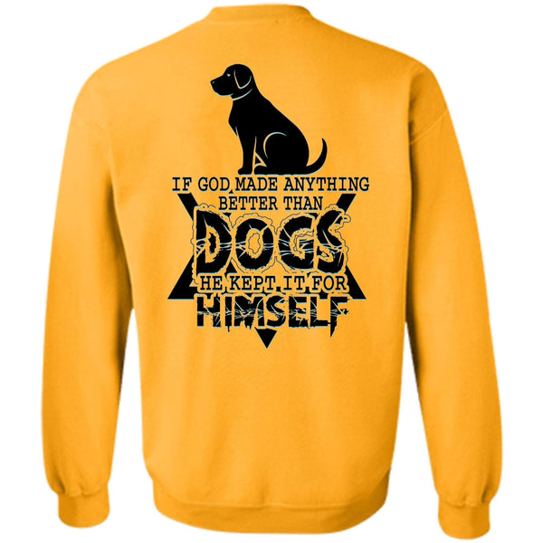 I Love Dog T Shirt, God Made Anything Better Than Dogs Sweatshirt
