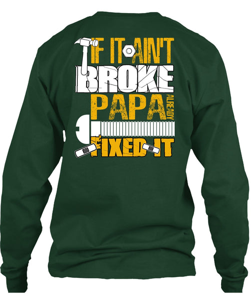 If It Ain't Broke Papa Already Fixed It T Shirt, Being A Papa T Shirt