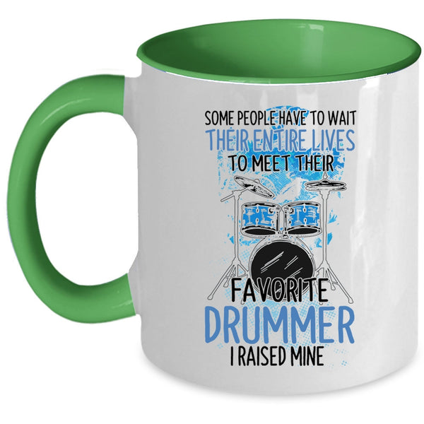 Funny Drummer Coffee Mug, I Raised My Favorite Drummer Accent Mug