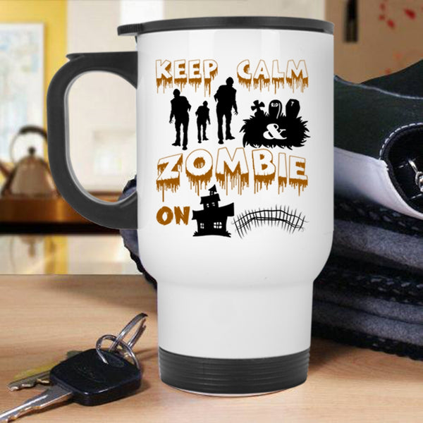 Scary Halloween Travel Mug, Keep Calm And Zombie On Mug