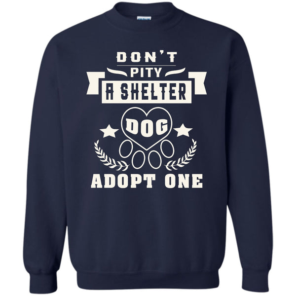 Dog Adopt One T Shirt, Coolest Dog Lover Sweatshirt
