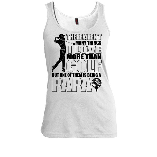 I Love More Than Golf T Shirt, Coolest Papa Ever T Shirt, Awesome t-shirts