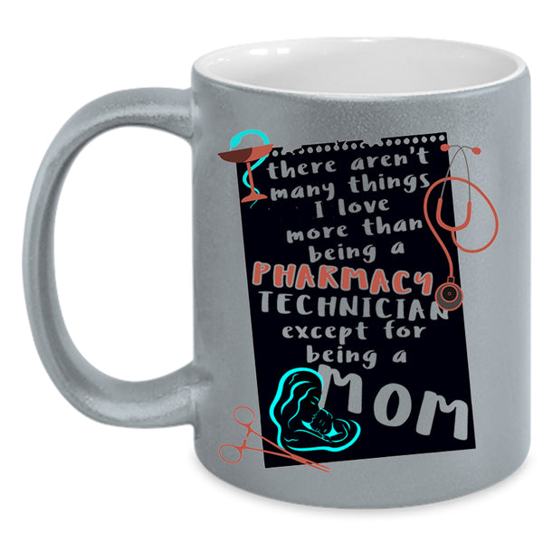Being A Mom Coffee Mug, I Love Being A Pharmacy Technician Accent Mug