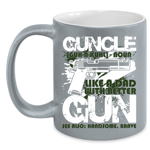 Guncle Coffee Mug, Like A Dad With Better Gun Coffee Cup