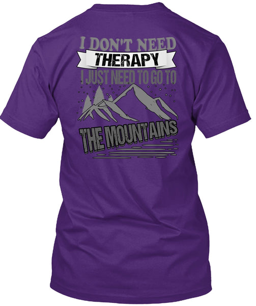 I Don't Need Therapy T Shirt, Go To The Mountains T Shirt