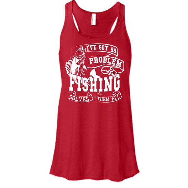I've Got 99 Problem T Shirt, But Fishing Solves Them All T Shirt, Cool T Shirt