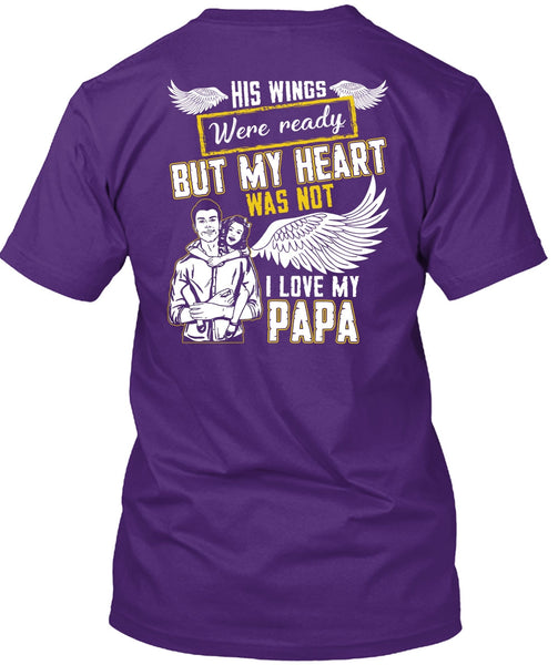 I Love My Papa T Shirt, His Wings Were Ready T Shirt