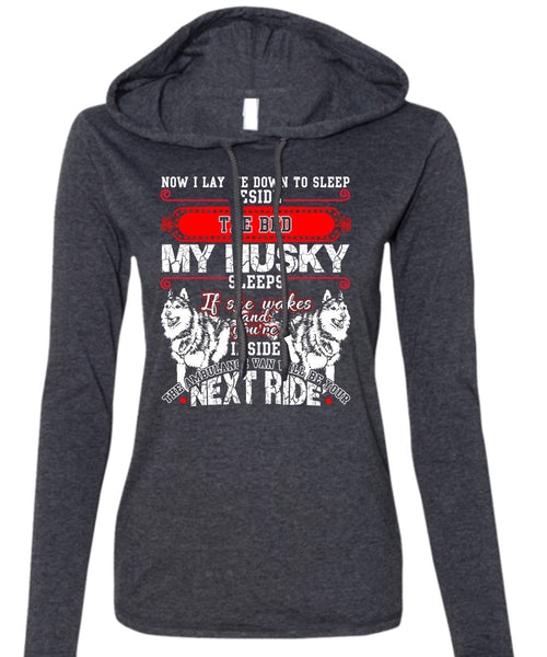 The Bed My Husky T Shirt, I Lay Me Down To Sleep T Shirt (Anvil Ladies Ringspun Hooded)