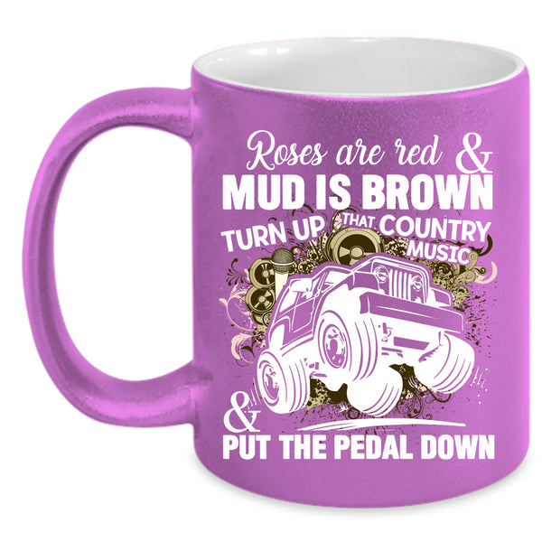 Roses Are Red Coffee Mug, Country Music And Put The Pedal Down Coffee Cup