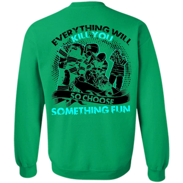 I Love Firefighter T Shirt, So Choose Something Fun Sweatshirt