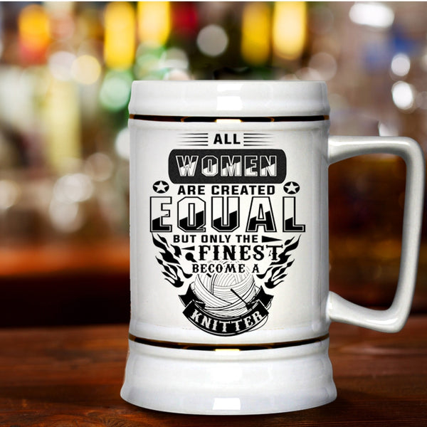 Cool Knitting Beer Stein 22oz, Only The Finest Become A Knitter Beer Mug