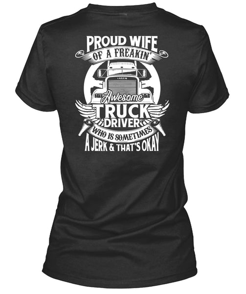 Proud Wife Of A Freaking Awesome Truck Driver T Shirt, Being A Trucker T Shirt