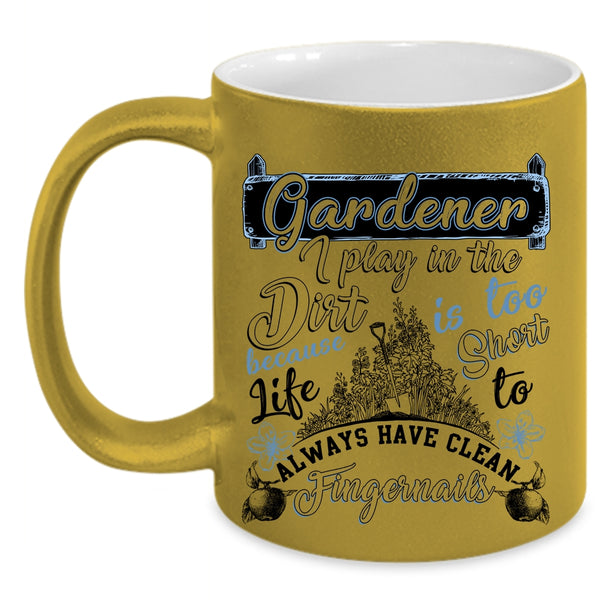 I Play In The Dirt Coffee Mug, Gardener Accent Mug