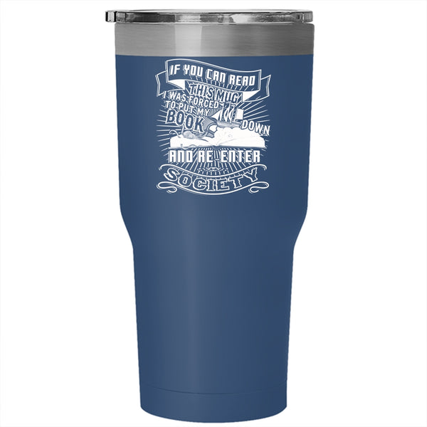 I Was Forced To Put My Book Tumbler 30 oz Stainless Steel, Funny Reading Travel Mug